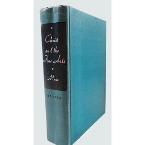 Christ and the Fine Arts by Cynthia Pearl Maus - 1938, HC